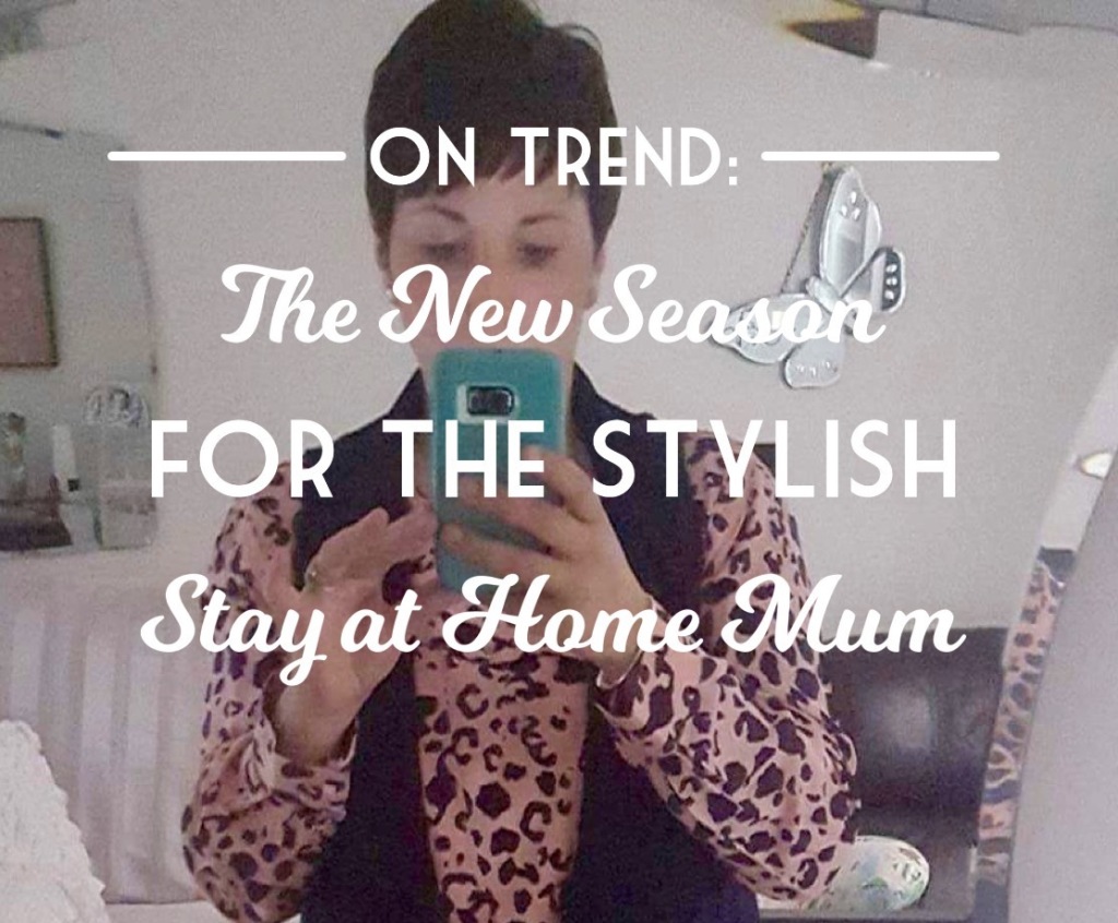On Trend: The New Season for the Stylish Stay at Home Mum